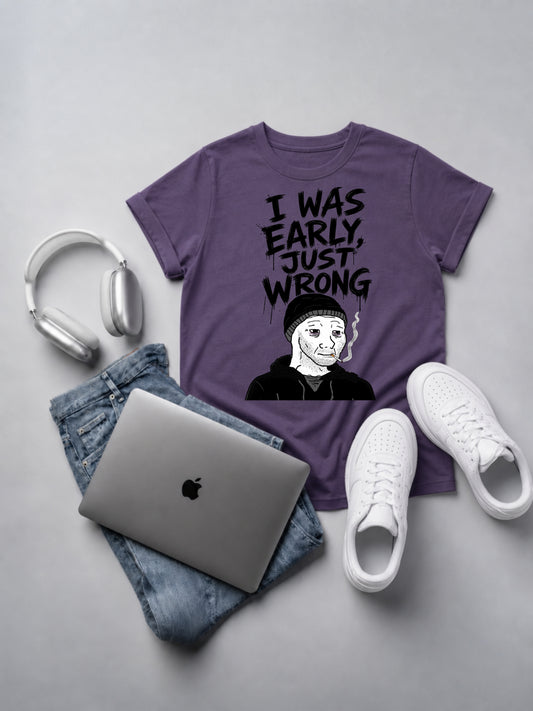 I Was Early Just Wrong Oversized Tee